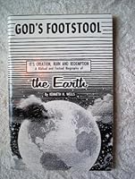 GOD'S FOOTSTOOL IT'S CREATION, RUIN AND REDEMPTION A BIBLICAL AND FACTUAL BIOGRAPHY OF THE EARTH B000GSQ1CM Book Cover