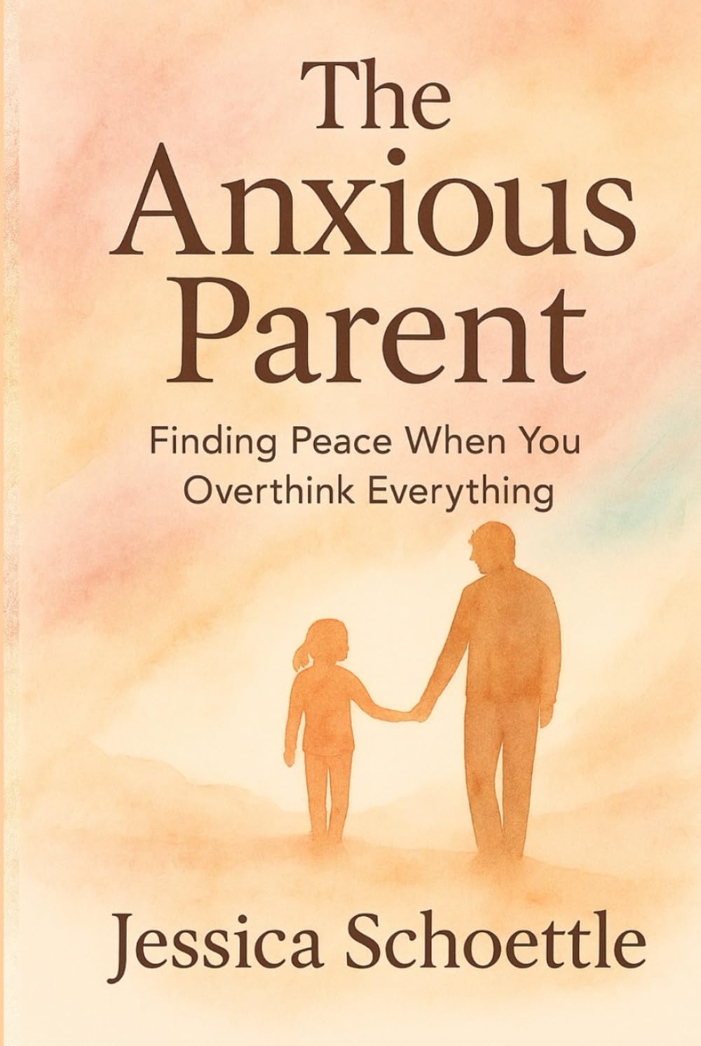 The Anxious Parent: Finding Peace When you Overthink Everything (Heart & Mind Collection)