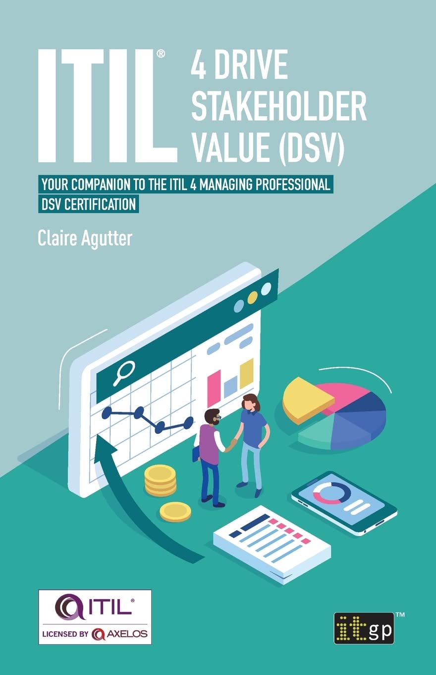 ITIL® 4 Drive Stakeholder Value (DSV): Your companion to the ITIL 4 Managing Professional DSV certification