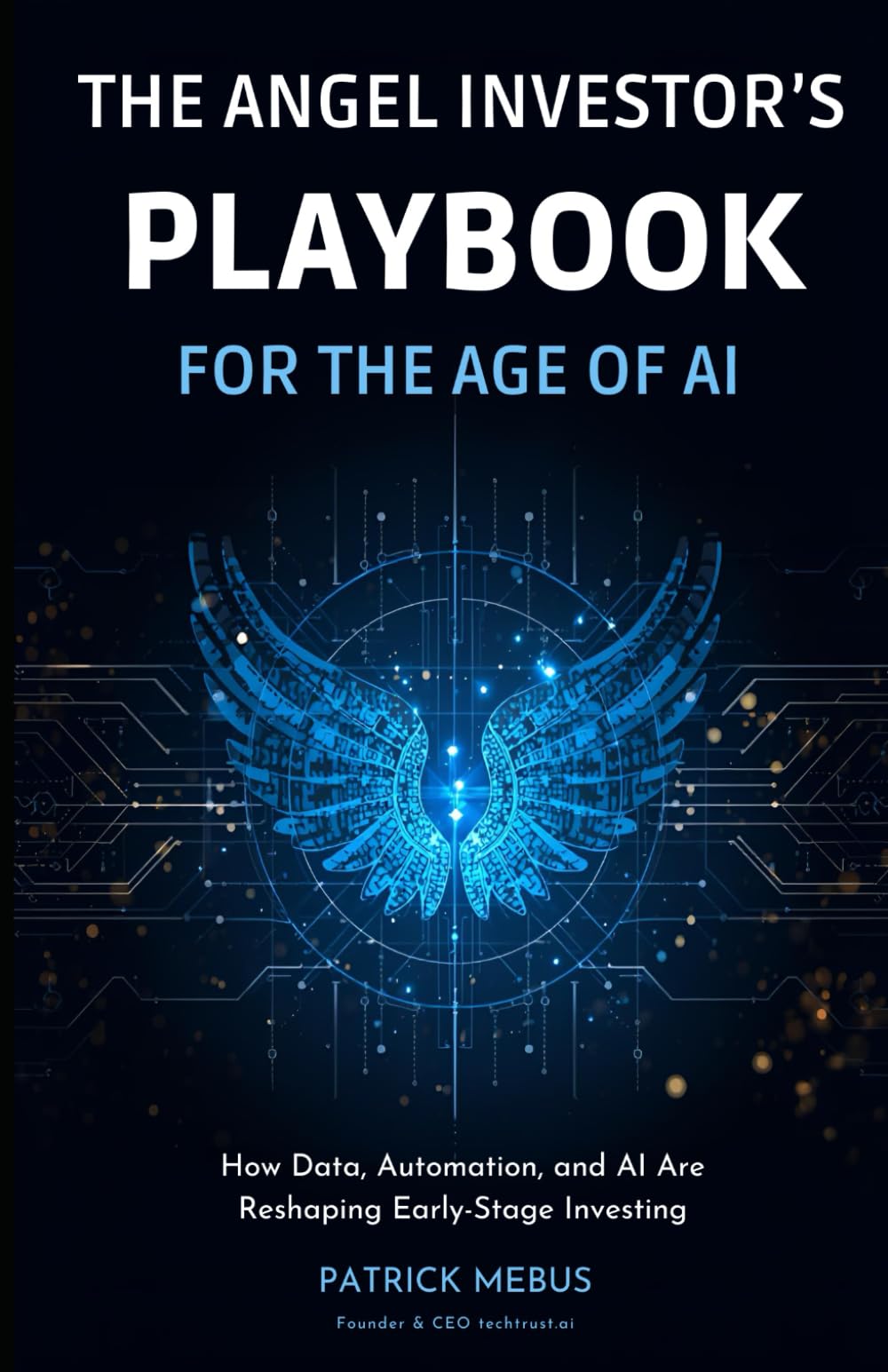 The Angel Investor's Playbook for the Age of AI: How Data, Automation, and AI Are Reshaping Early-Stage Investing