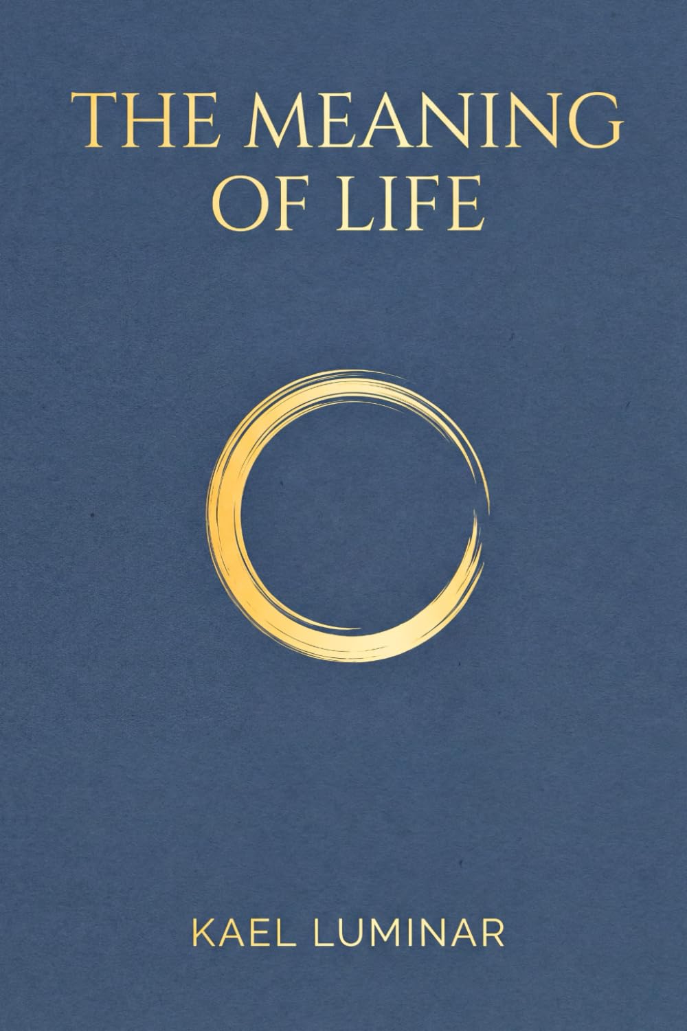 THE MEANING OF LIFE: A Practical Guide to Finding Clarity, Healing Wounds, and Living with Purpose.