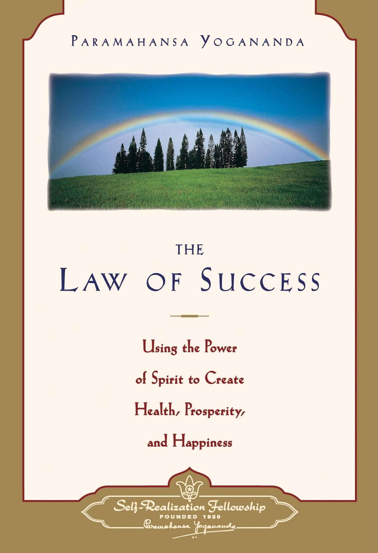 The Law of Success: Using the Power of Spirit to Create Health, Prosperity, and Happiness (Self-Realization Fellowship)