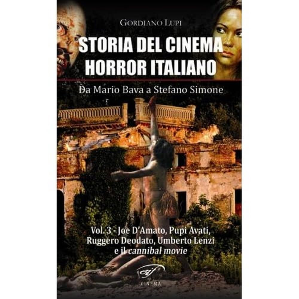 Ass. Culturale Il Foglio Storia Del Cinema Horror Italiano. Da Mario Bava A Stefano Simone. Joe D'amato, Pupi Avati, Ruggero Deodato, Umberto Lenzi E Il Cannibal Movie (Vol. 3) - 4