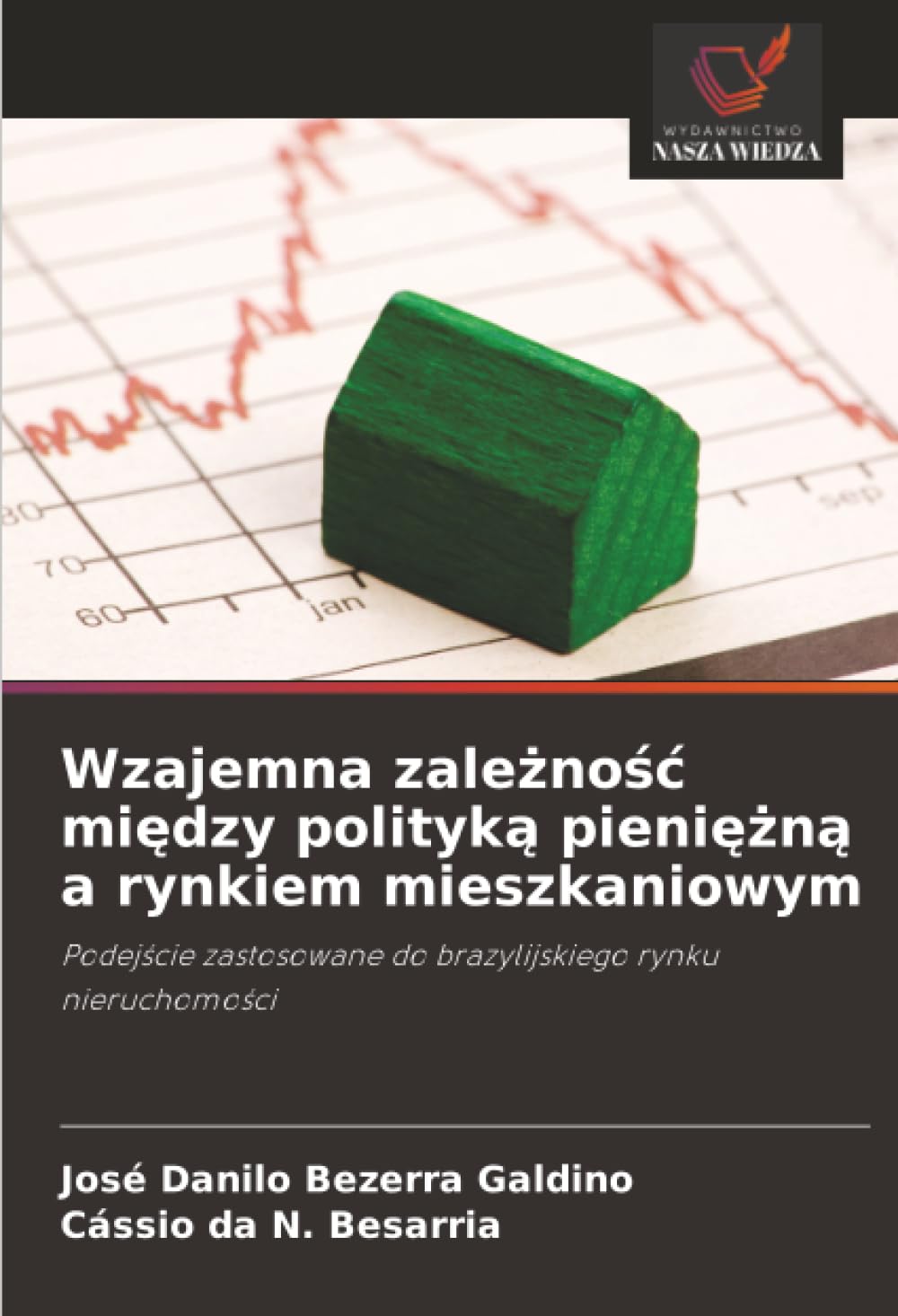 Wzajemna zależność między polityką pieniężną a rynkiem mieszkaniowym: Podejście zastosowane do brazylijskiego rynku nieruchomości: Podej¿cie zastosowane do brazylijskiego rynku nieruchomo¿ci