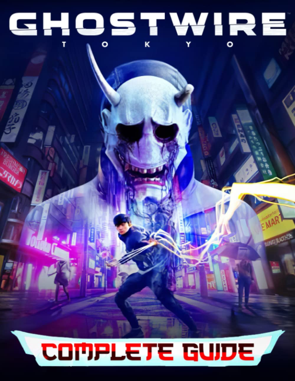 Ghostwire Tokyo : COMPLETE GUIDE: How to Become a Pro Player in Ghostwire Tokyo (Walkthroughs, Tips, Tricks, and Strategies)