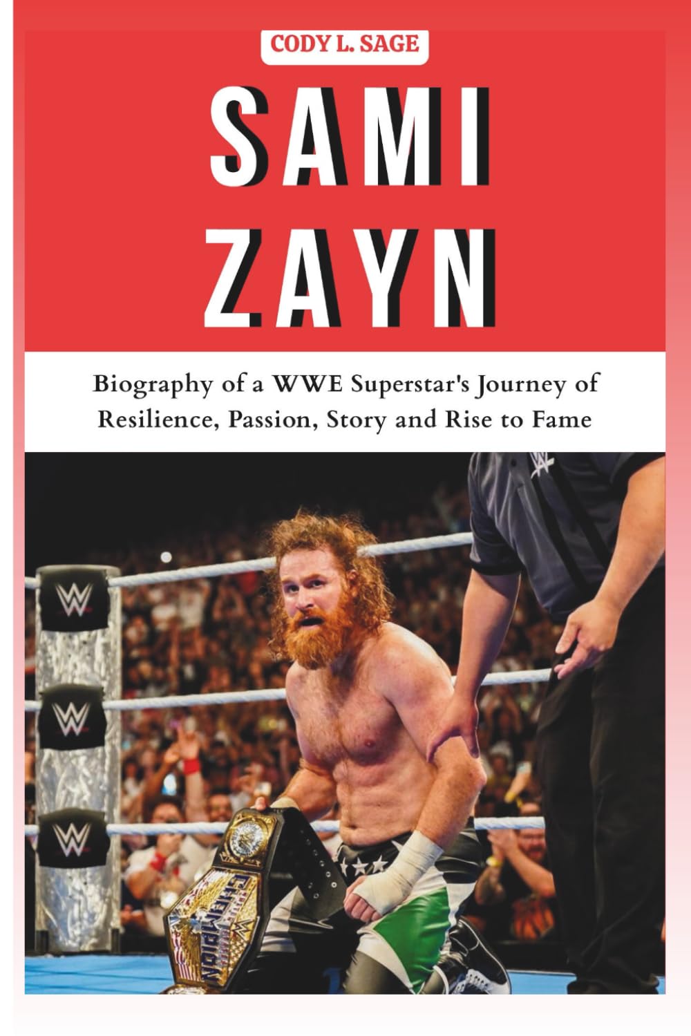 SAMI ZAYN: Biography of a WWE Superstar's Journey of Resilience, Passion, Story and Rise to Fame (WWE HALL OF CHAMPIONS: BIOGRAPHIES OF WRESTLING'S GREATEST and LEGENDS)