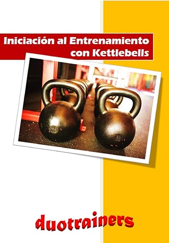 Iniciación al Entrenamiento con Kettlebells (Spanish Edition)
