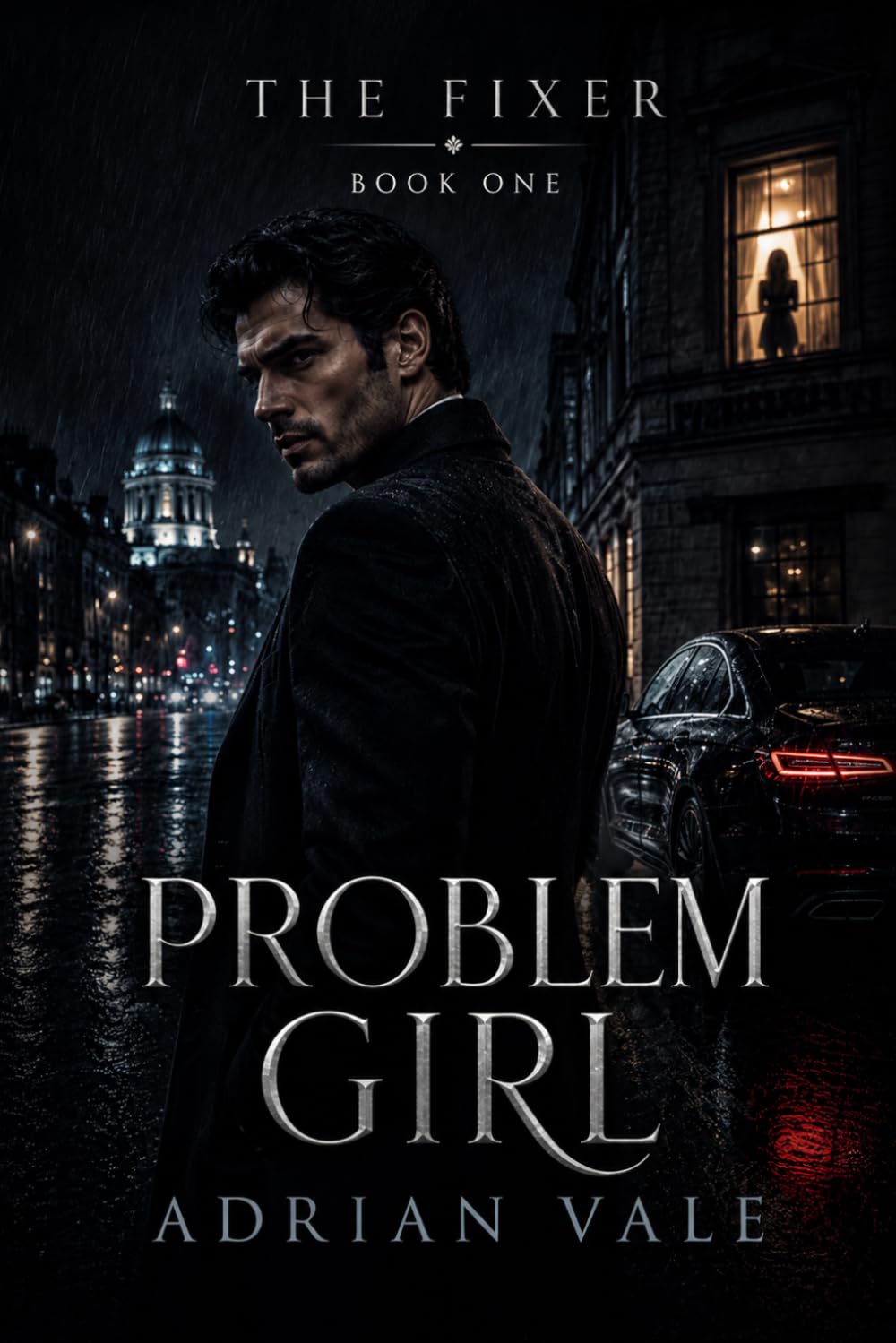 Problem Girl: A Dark Romantic Suspense Thriller with a Morally Grey Fixer, a Brilliant Forensic Accountant, and Dangerous Secrets: 1 (The Fixer)