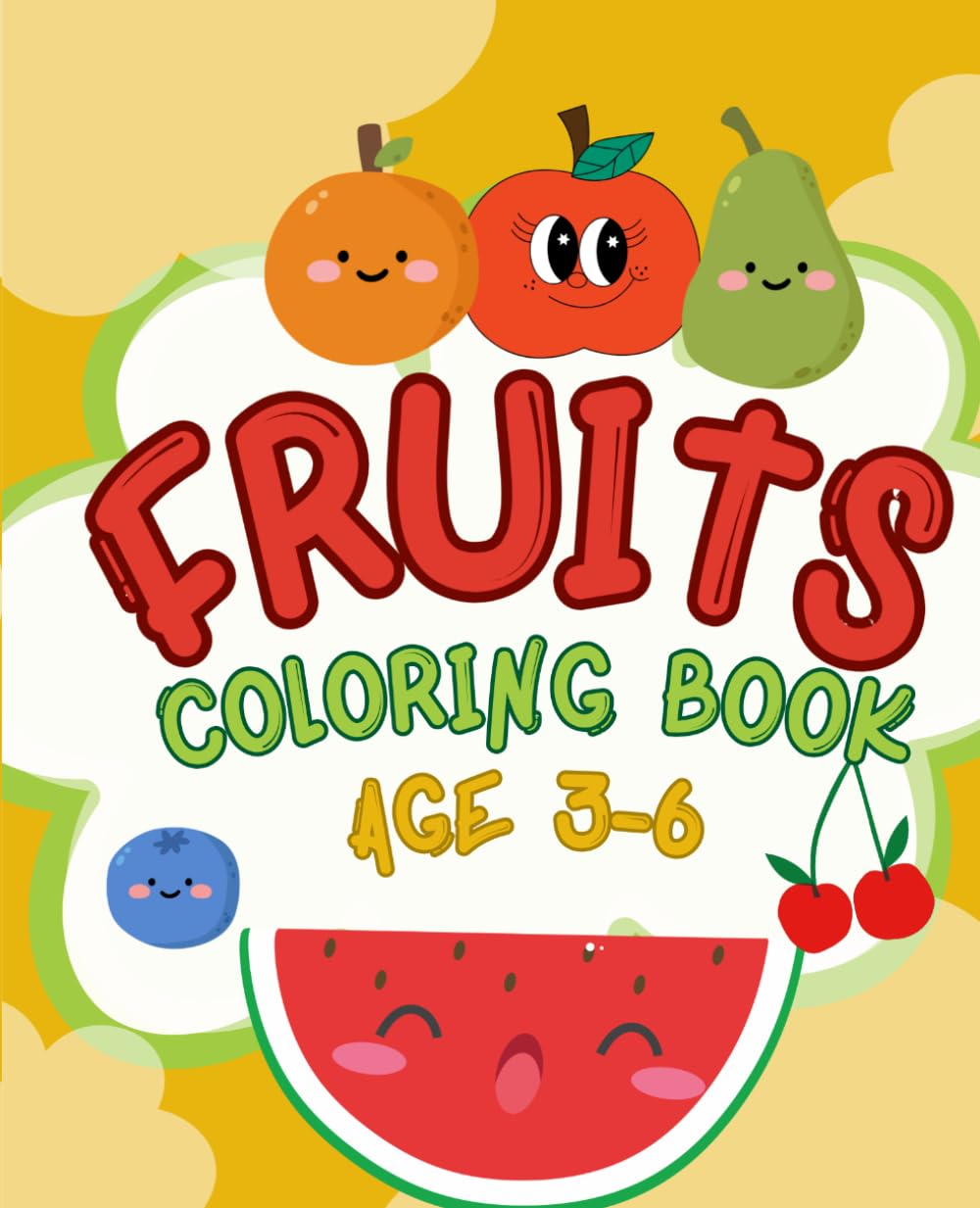 Fruits Coloring Book for Kids Ages 3-6: Fun and Easy Fruit Coloring Pages with Learning Worksheets: A Beginner-Friendly Activity Book to Learn Fruit ... Skills, and Boost Early Learning for Toddlers