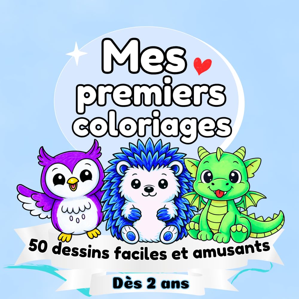 Mes premiers coloriages : 50 dessins faciles et amusants dès 2 ans: Animaux adorables, pour développer la créativité et la motricité fine