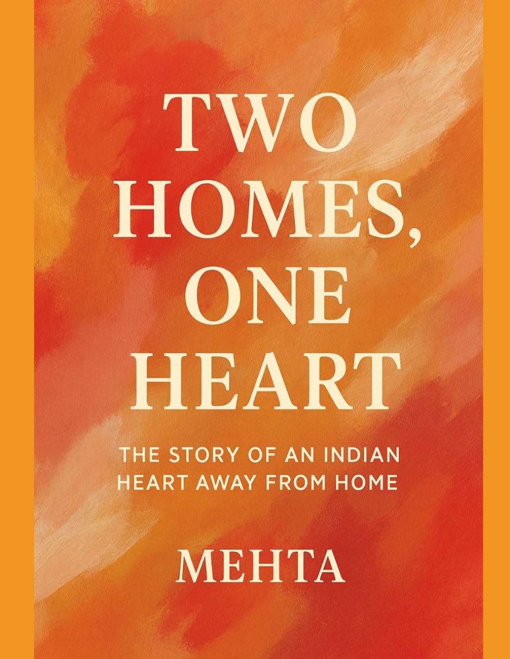 Two Homes, One Heart: The Story of an Indian Heart Away from Home