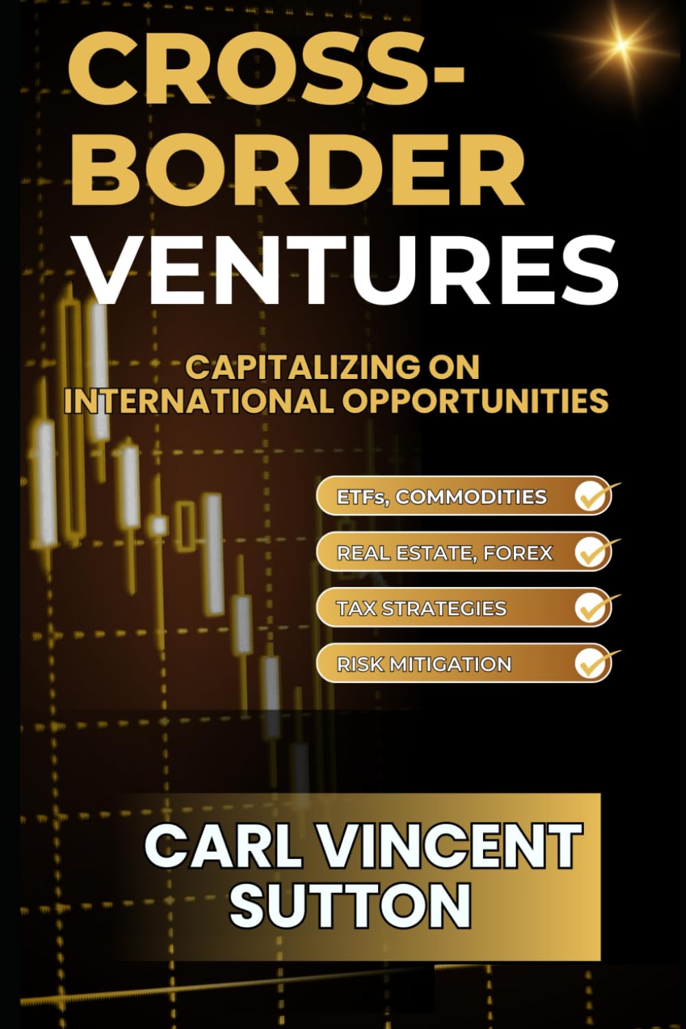 CROSS-BORDER VENTURES: Capitalizing On International Opportunities (Money Rules The World)