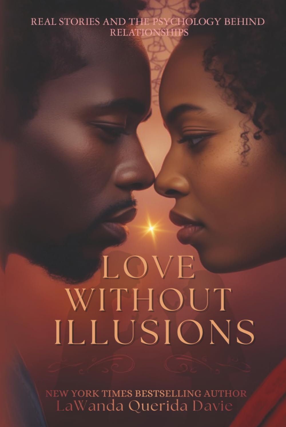 Love Without Illusions: Real Stories and the Psychology Behind Relationships