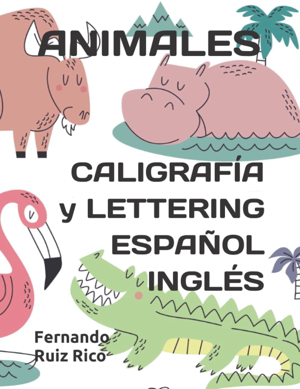 Caligrafía y lettering español-inglés: Animales (Cuadernos de actividades ilustrados bilingües para niños)