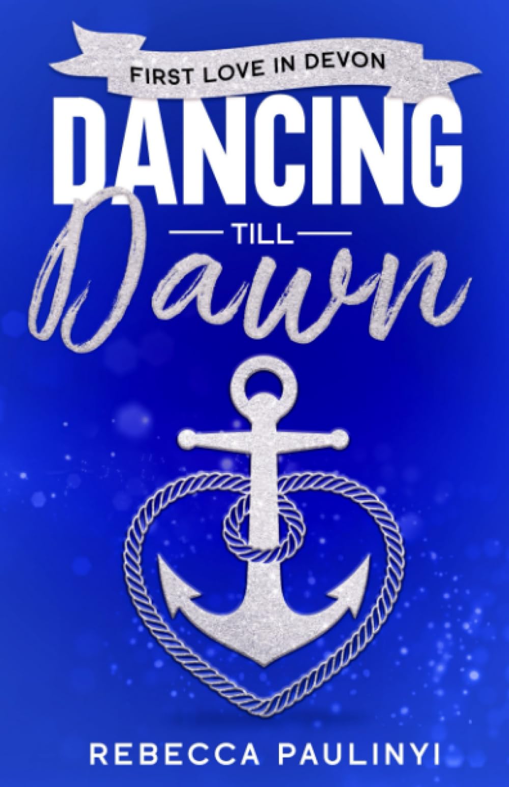 Dancing Till Dawn: First Love in Devon (South West Series)