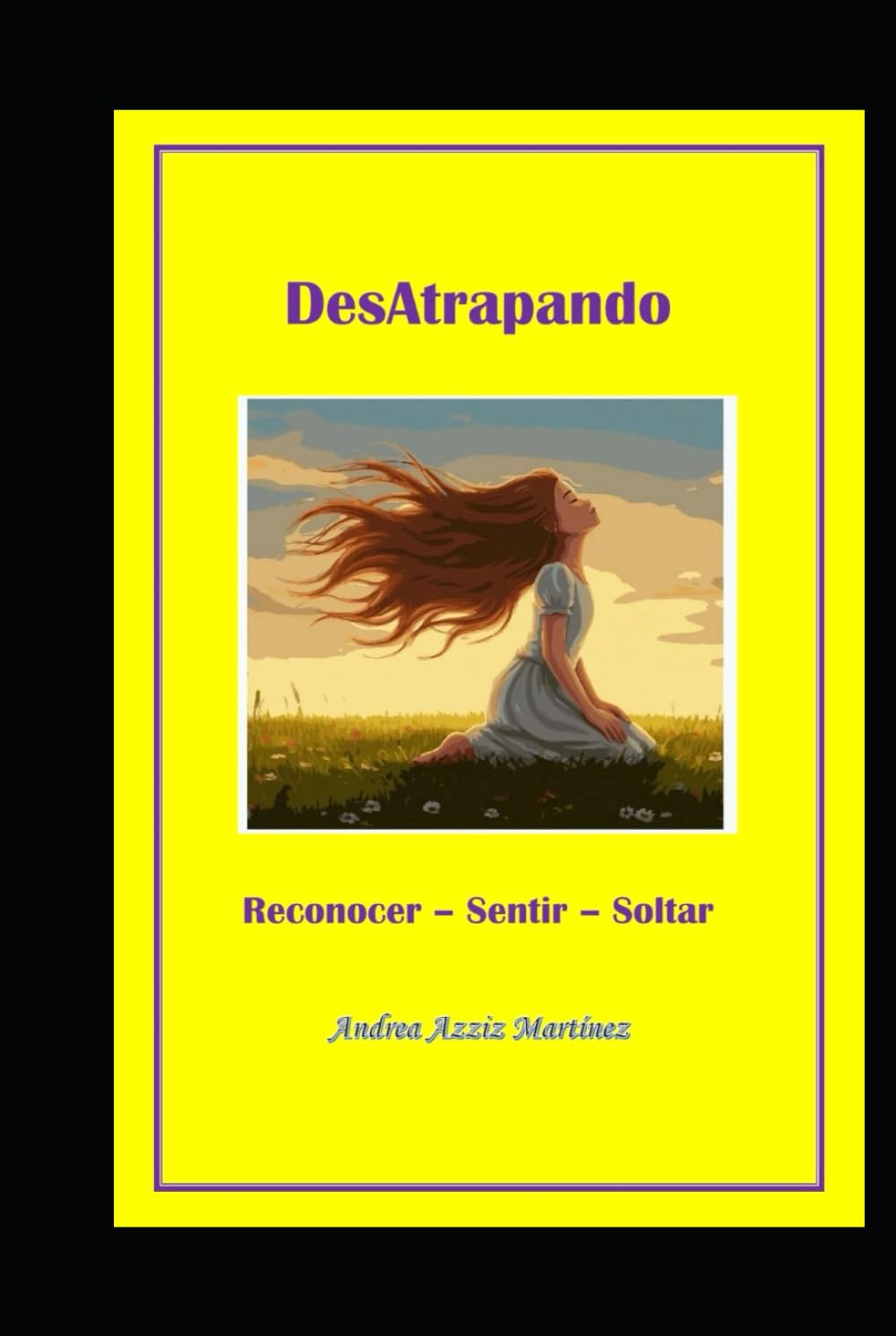 Desatrapando: Reconocer - Sentir - Sanar (Páginas para pensar y transformar)