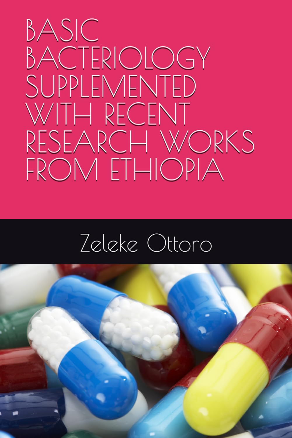 BASIC BACTERIOLOGY SUPPLEMENTED WITH RECENT RESEARCH WORKS FROM ETHIOPIA