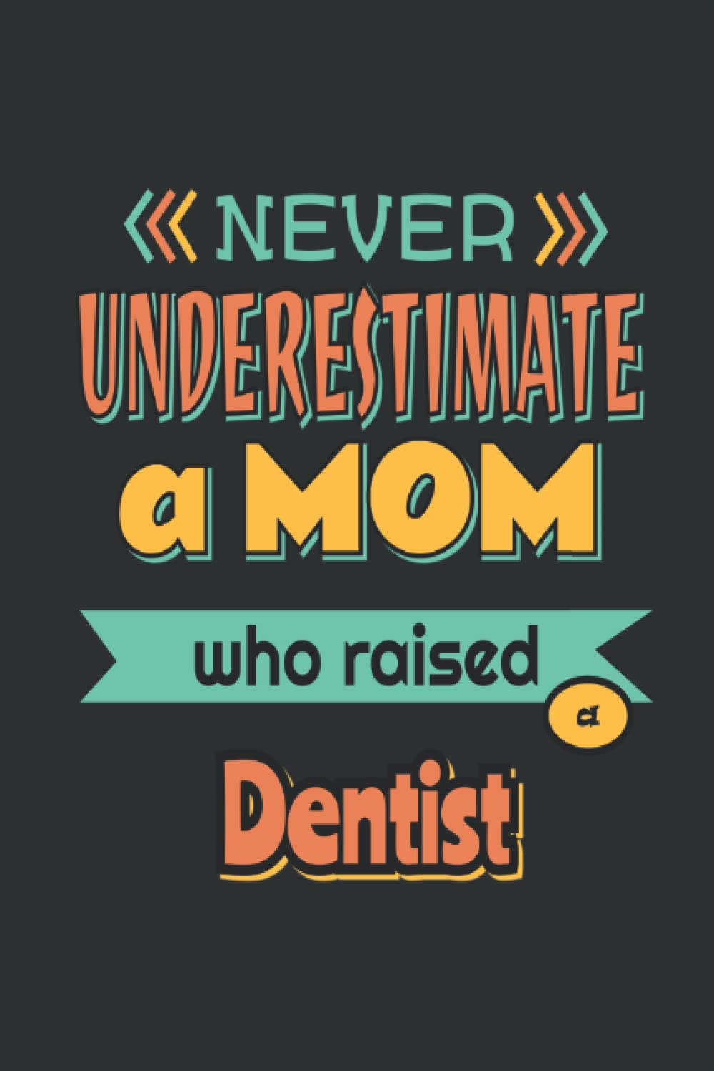 A Mom Who Raised Dentist: Funny Journal Gift Ideas, 6 x 9 inches Blank Lined Journal, 100 College Ruled pages