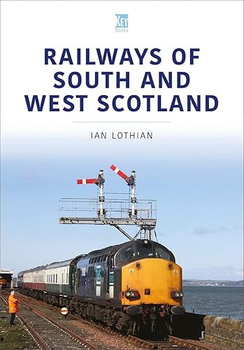 Railways of South and West Scotland (Britain's Railways Series)