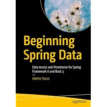 Beginning Spring Data Data Access and Persistence for Spring Framework 6 and Boot 3