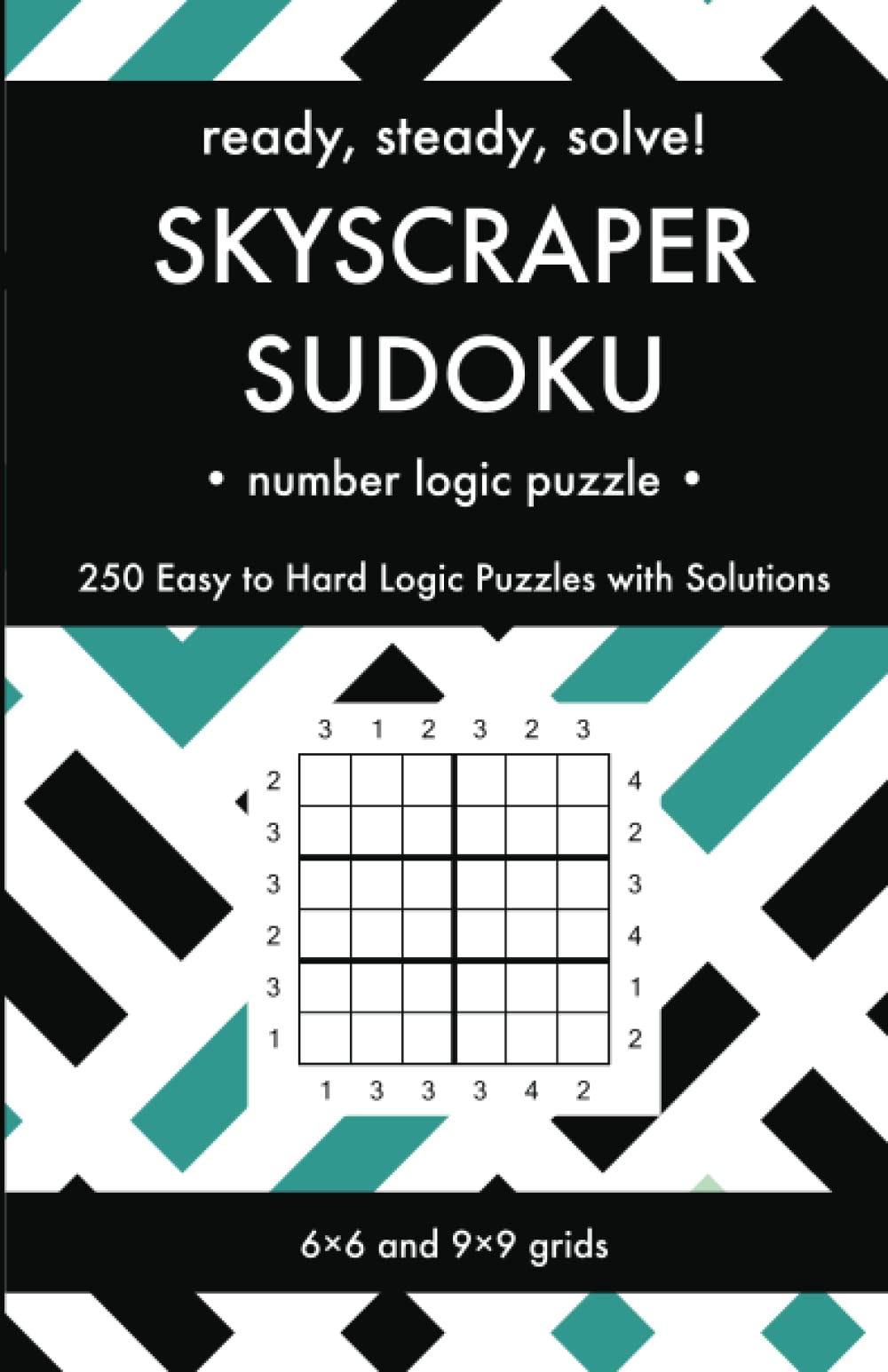Ready, Steady, Solve! Skyscraper Sudoku - Number Logic Puzzles for Adults: 250 Easy to Hard Pencil Puzzles with Solutions - Essential Puzzle ... Steady, Solve! Logic Puzzles Book Series)