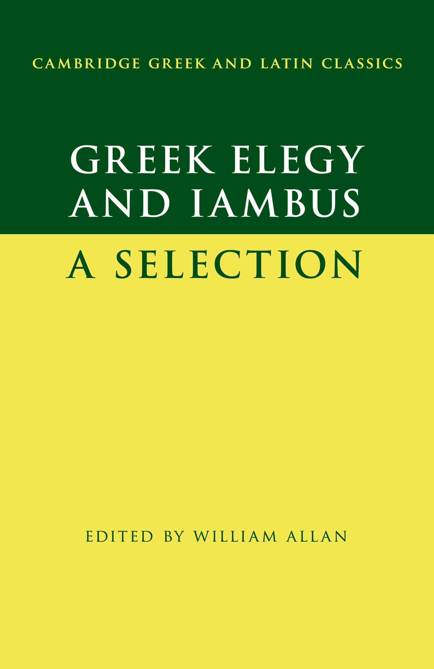 Greek Elegy and Iambus: A Selection (Cambridge Greek and Latin Classics)
