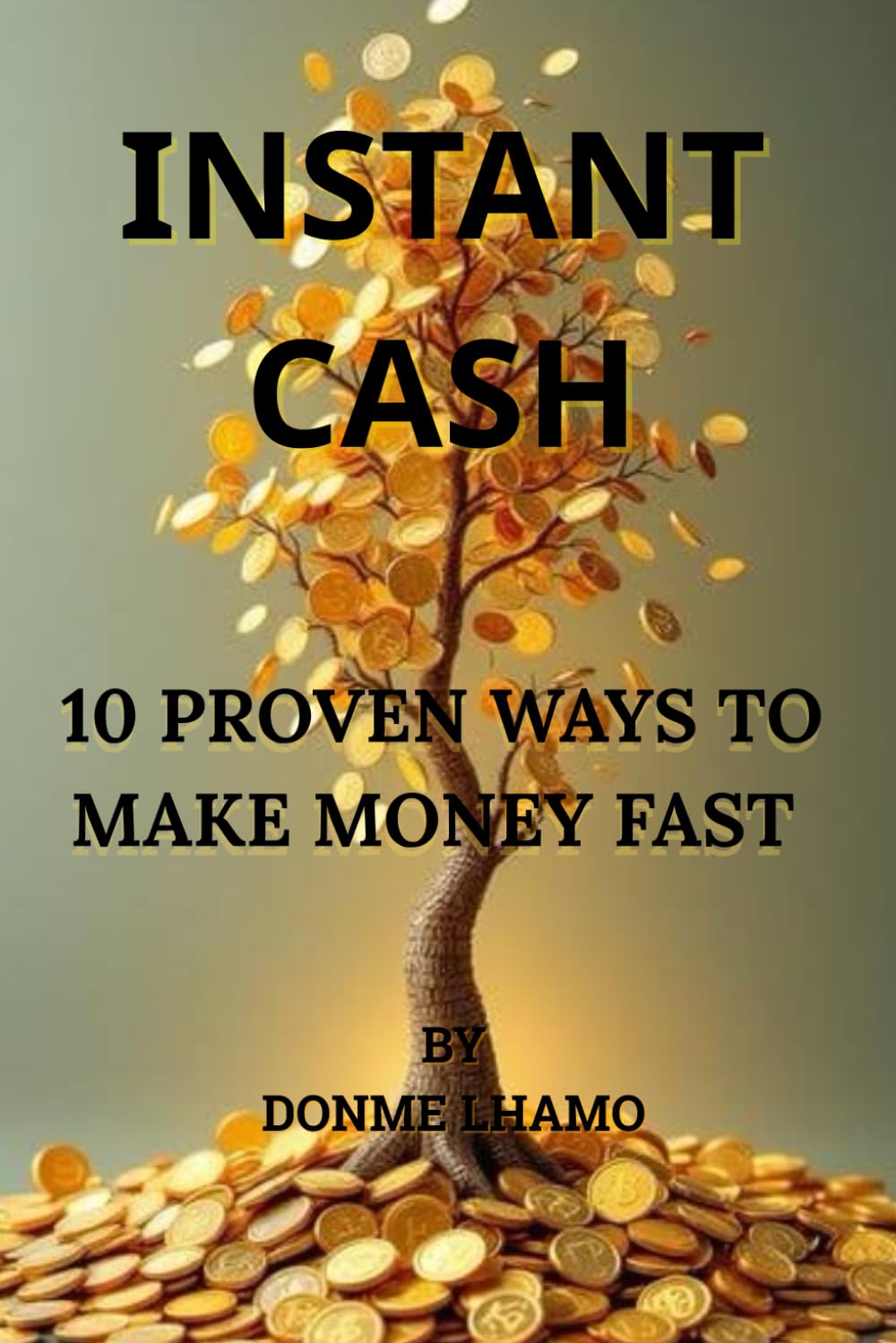 Instant cash: 10 proven ways to make money fast ( no experience needed): 1 (Fast Cash Formula)