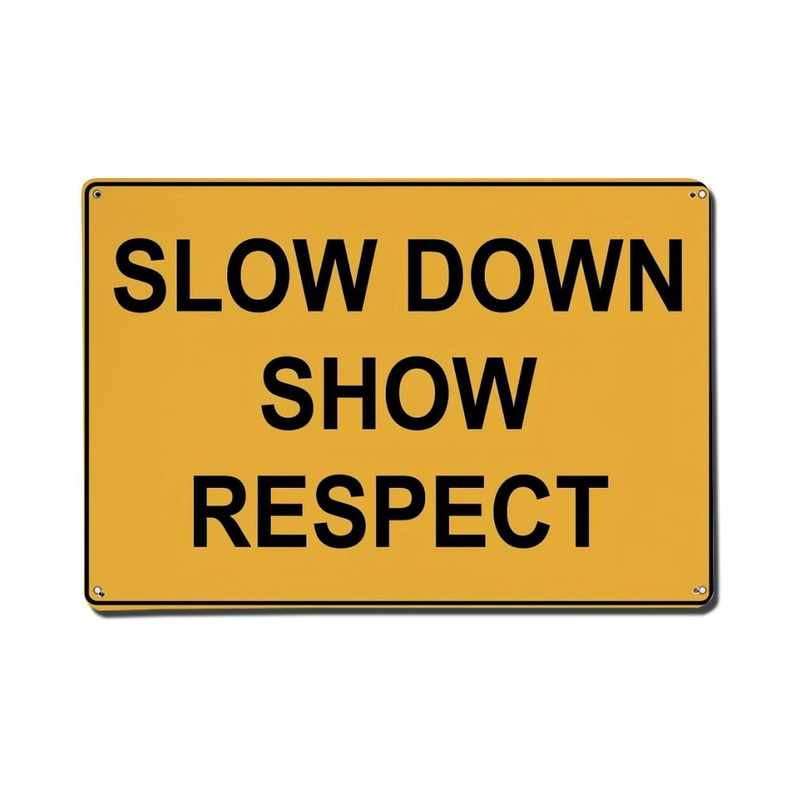 Slow Down Show Respect Retro Metal Tin Sign, Vintage Decor Art Poster for Bar, Home, Man Cave, Kitchen, Laundry Room Gift 8x12Inch