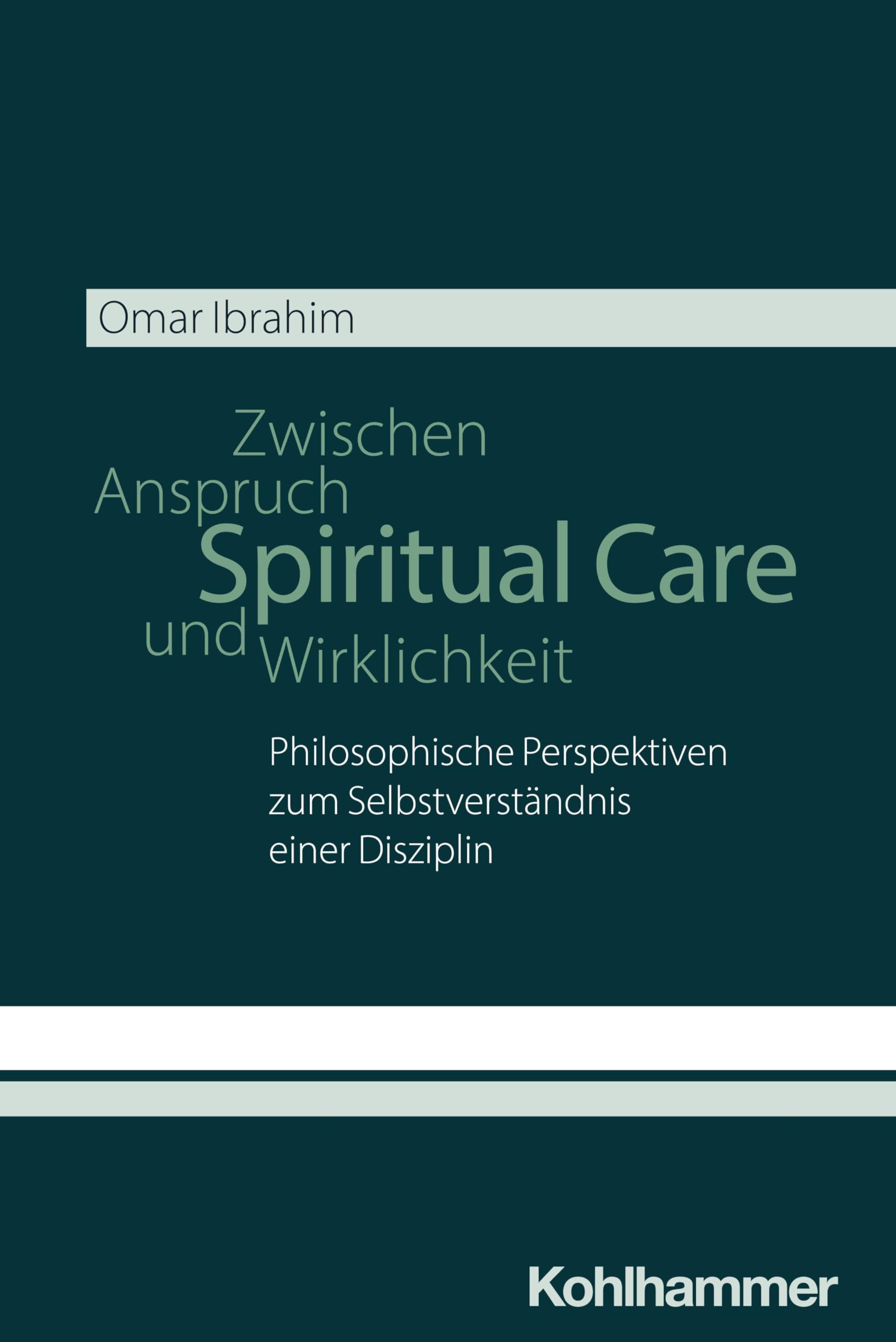Spiritual Care - Zwischen Anspruch und Wirklichkeit: Philosophische Perspektiven zum Selbstverständnis einer Disziplin