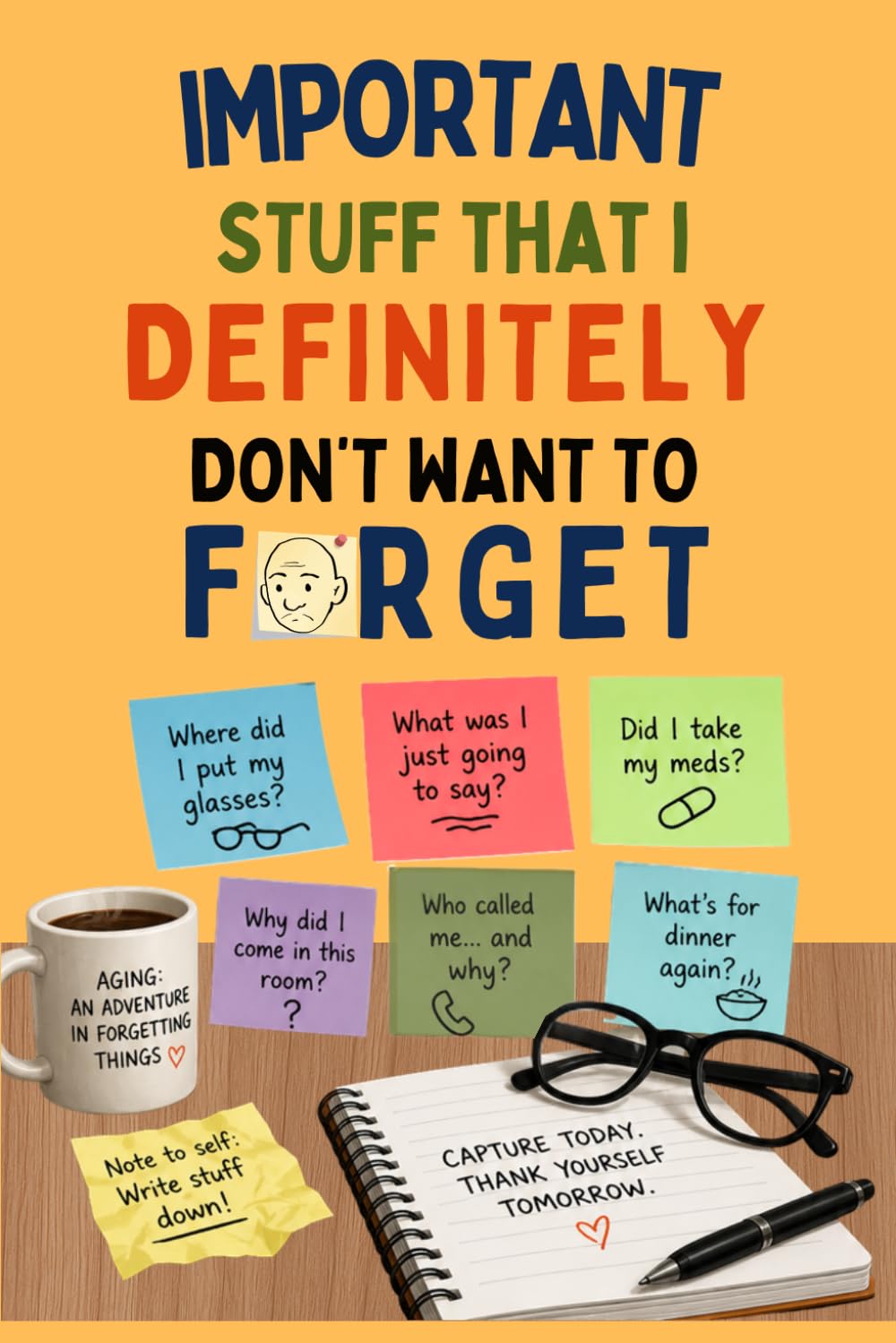 Important Stuff That I Definitely Don’t Want to Forget