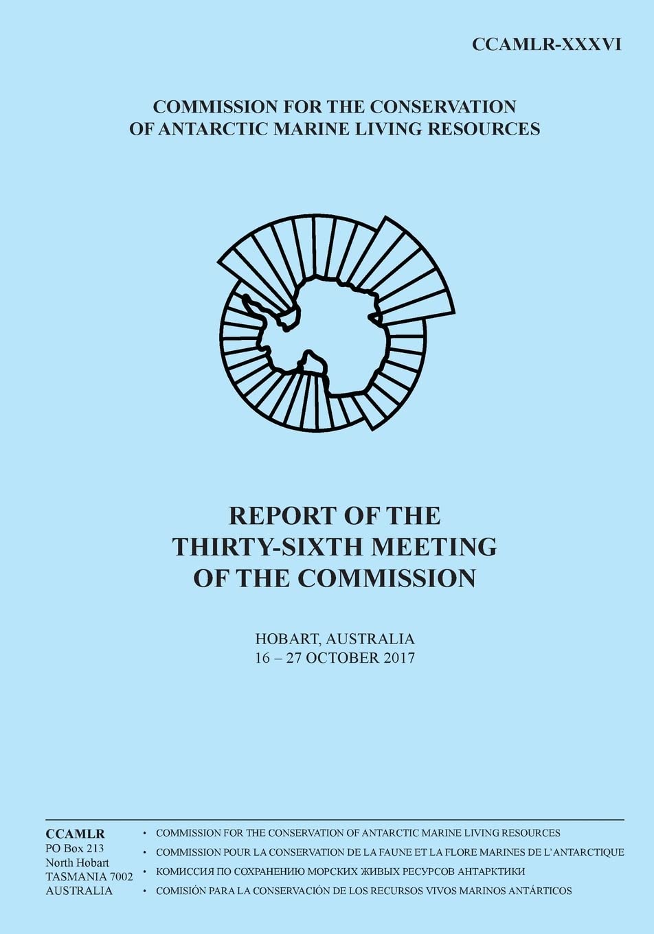 Report of the Thirty-sixth Meeting of the Commission: Hobart, Australia, 16 to 27 October 2017: Volume 36 (Report of the meeting of the Commission)