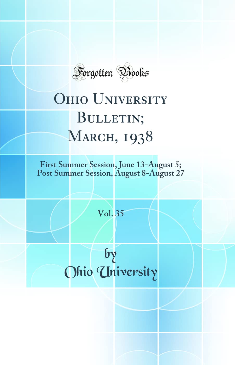 Ohio University Bulletin; March, 1938, Vol. 35 First Summer Session