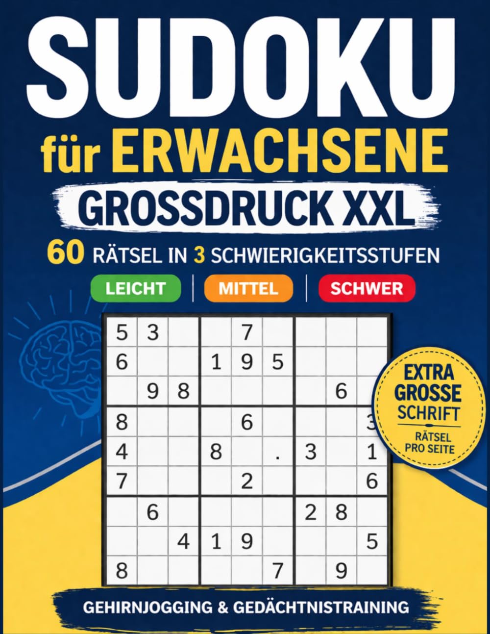 Sudoku für Erwachsene – GrossDruck XXL: 60 Rätsel in 3 Schwierigkeitsstufen (Leicht, Mittel, Schwer) | Gehirnjogging, Gedächtnistraining & Entspannung für Senioren