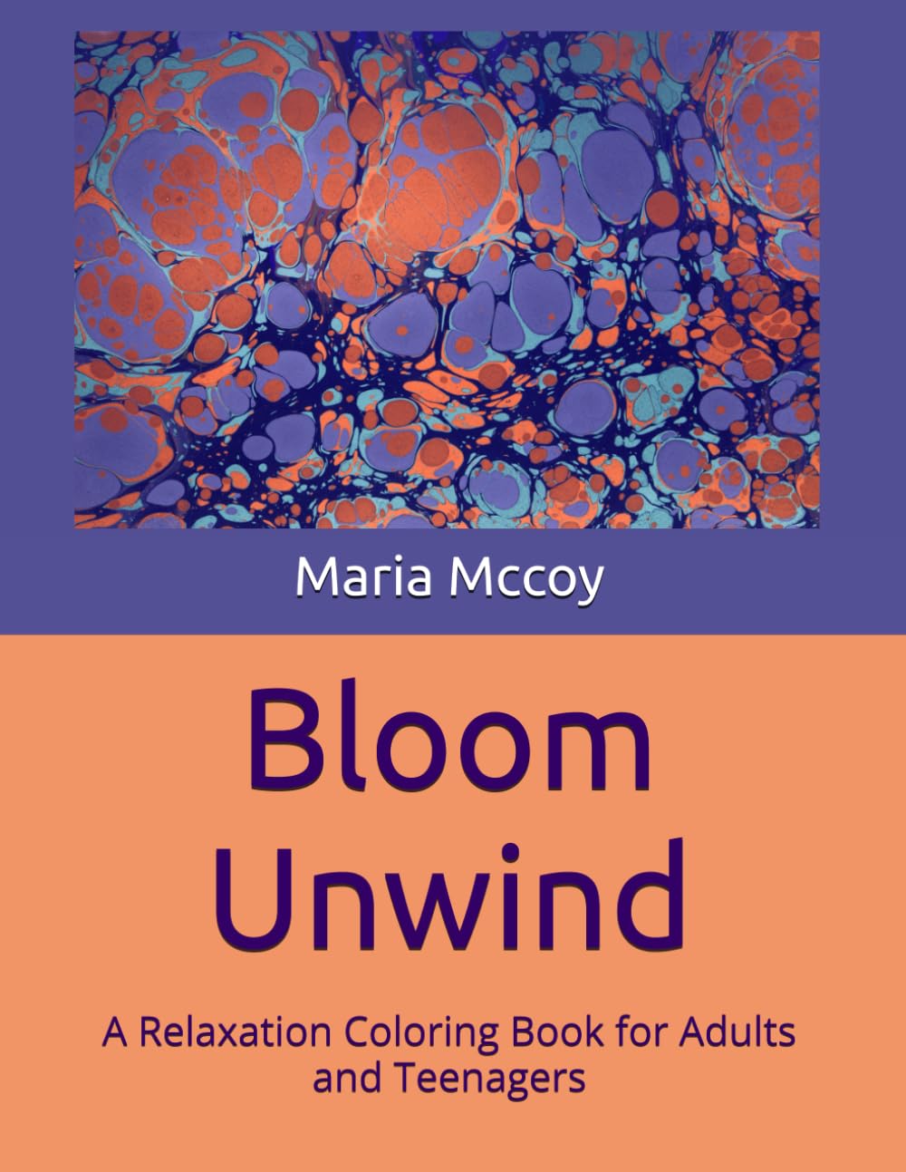 Bloom Unwind: A Relaxation Coloring Book for Adults and Teenagers