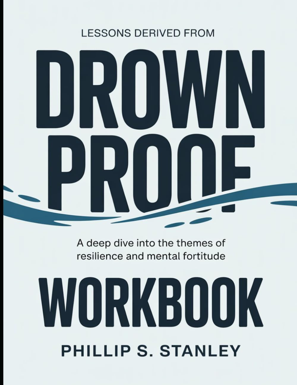 Lessons Derived From Drownproof: A Deep Dive into the Themes of Resilience and Mental Fortitude