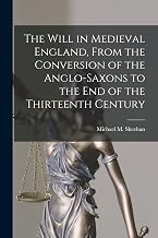 The Will in Medieval England, From the Conversion of the Anglo-Saxons to the End of the Thirteenth Century