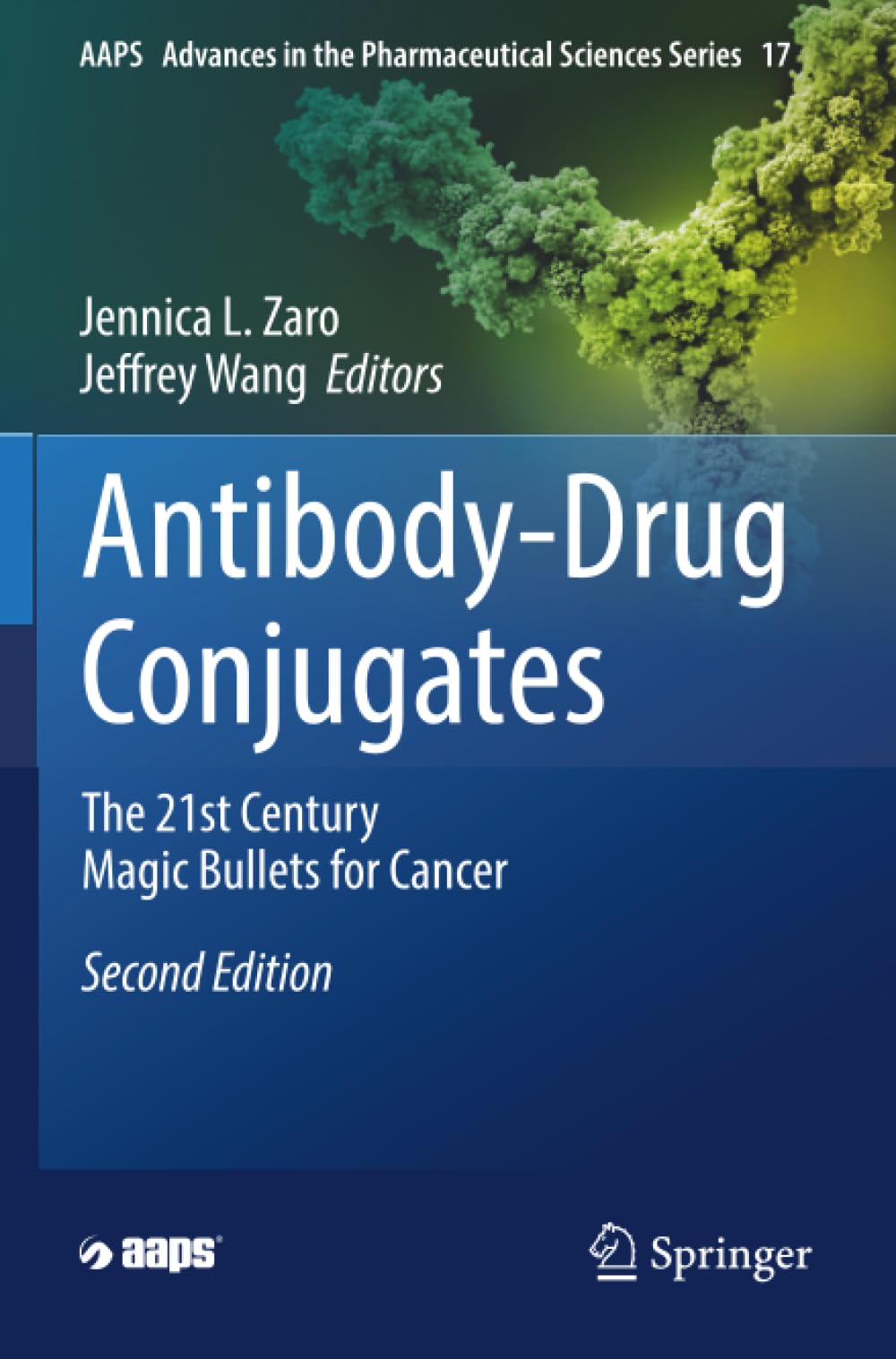 Antibody-Drug Conjugates: The 21st Century Magic Bullets for Cancer (AAPS Advances in the Pharmaceutical Sciences Series)