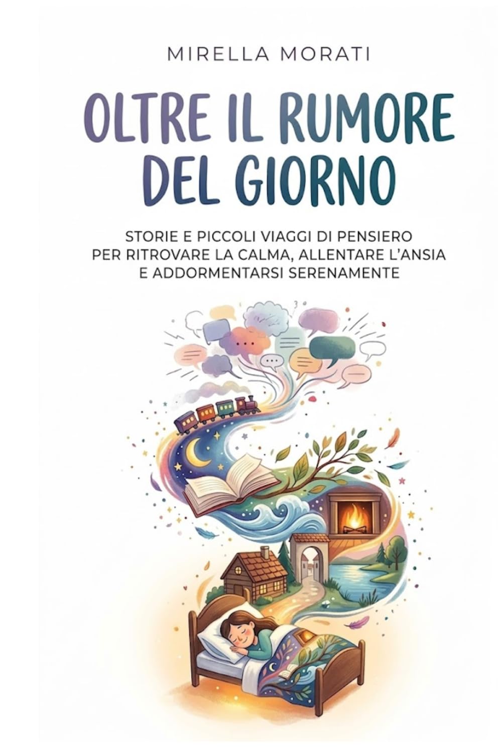 Oltre il Rumore del Giorno: Storie e piccoli viaggi di pensiero per ritrovare la calma, allentare l'ansia e addormentarsi serenamente
