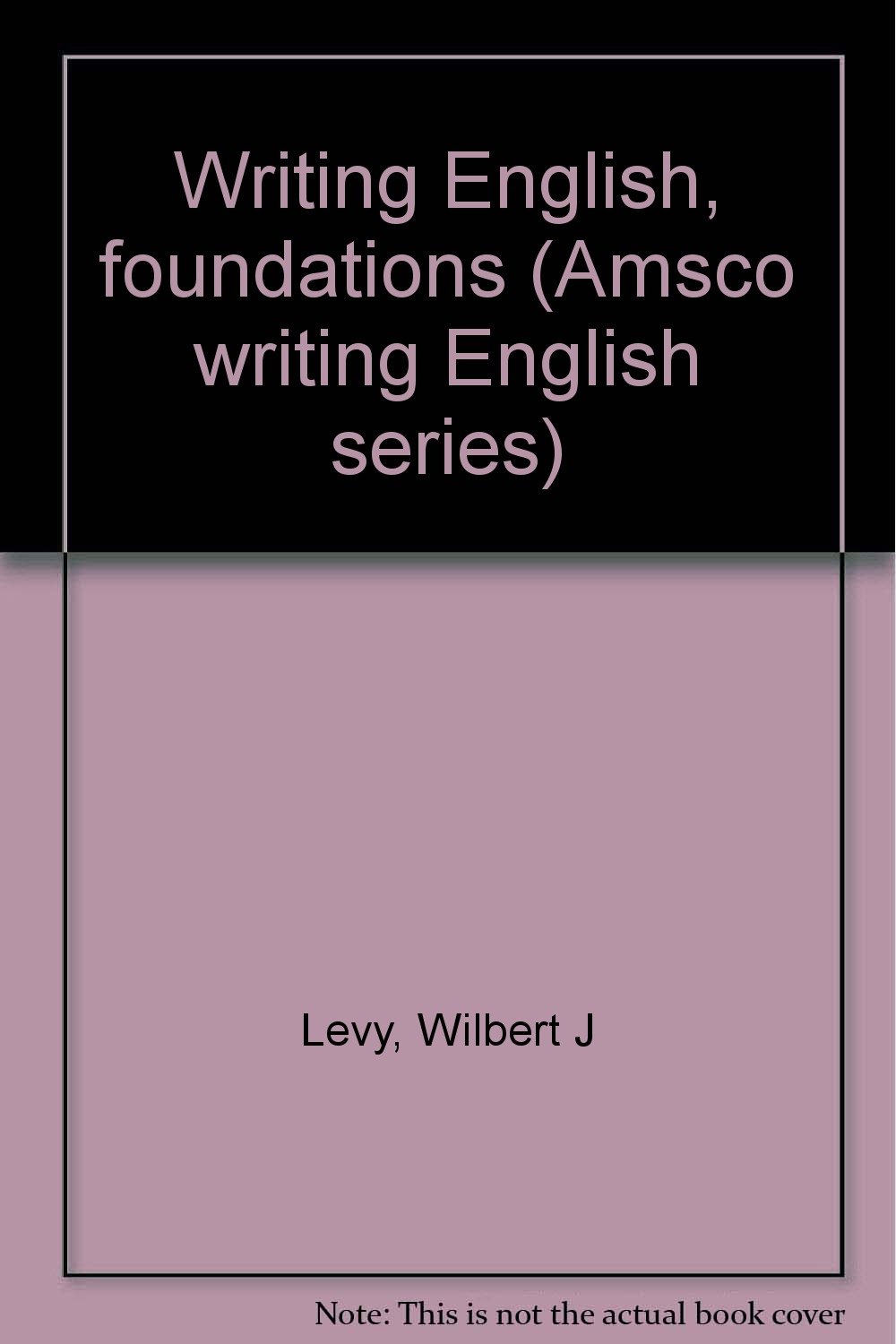 Writing English, foundations (Amsco writing English series): Wilbert J ...