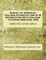 Survey of American College Students: Use of & Satisfaction With College Tutoring Services, 2018 1574404997 Book Cover