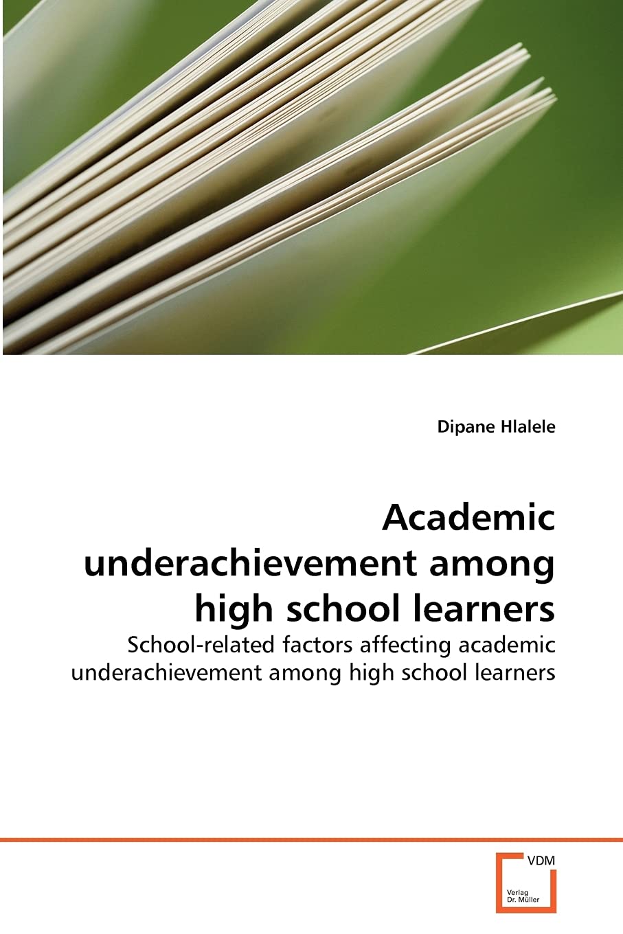 Academic underachievement among high school learners: School-related factors affecting academic underachievement among high school learners