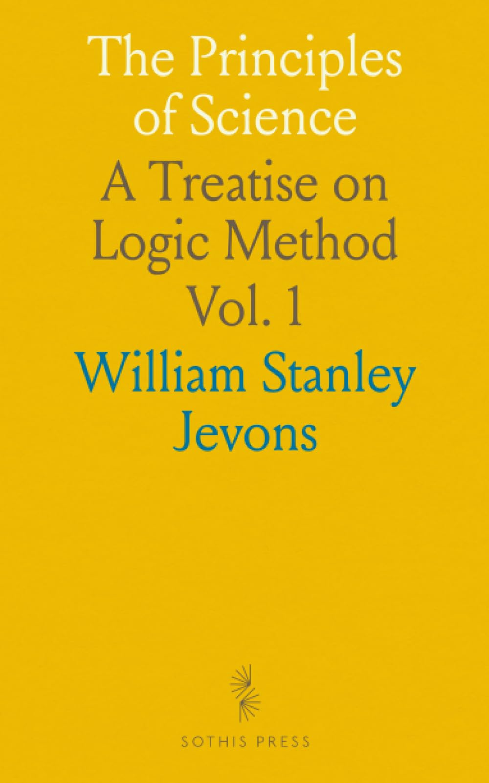The Principles of Science: A Treatise on Logic Method