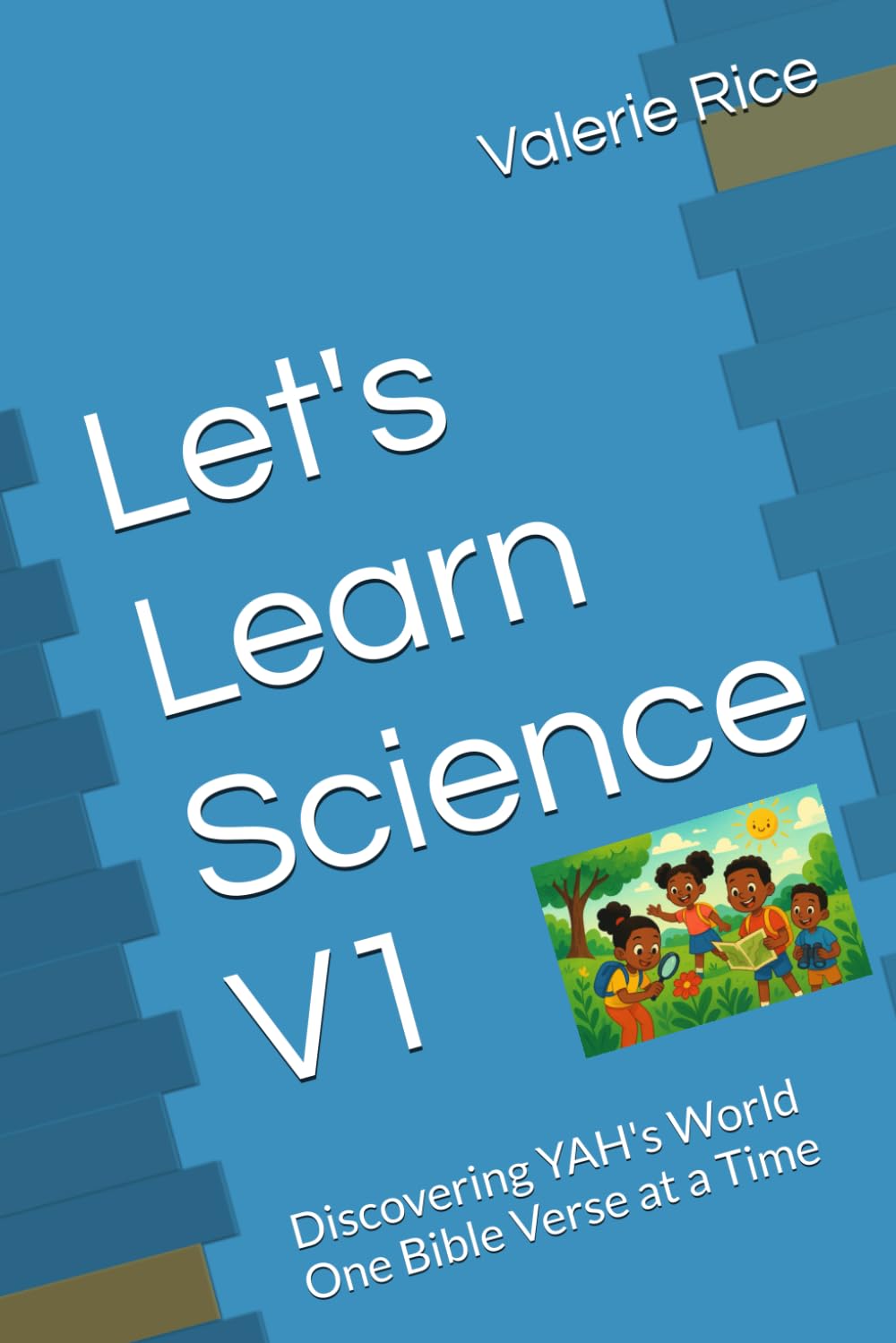 Let's Learn Science V1: Discovering YAH's World One Bible Verse at a Time