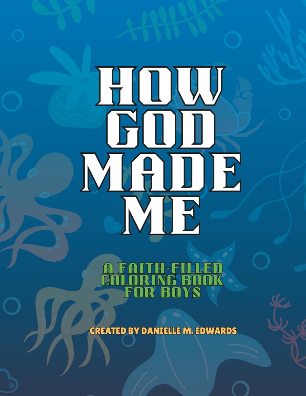 How God Made Me: A Faith-Filled Coloring Book for Boys