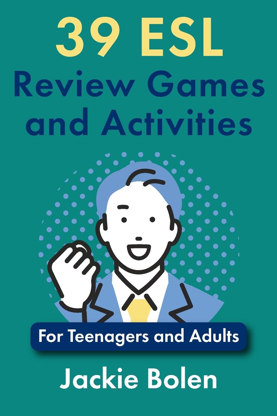39 ESL Review Games and Activities: For Teenagers and Adults: 4 (Teaching ESL as a Second or Foreign Language)