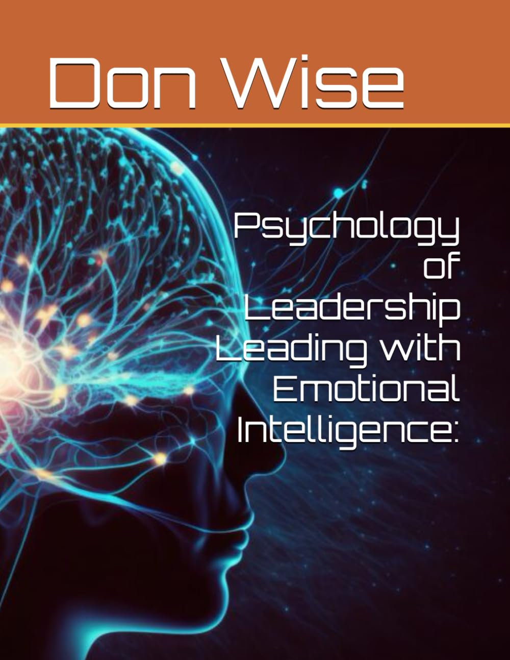 Psychology of Leadership Leading with Emotional Intelligence: