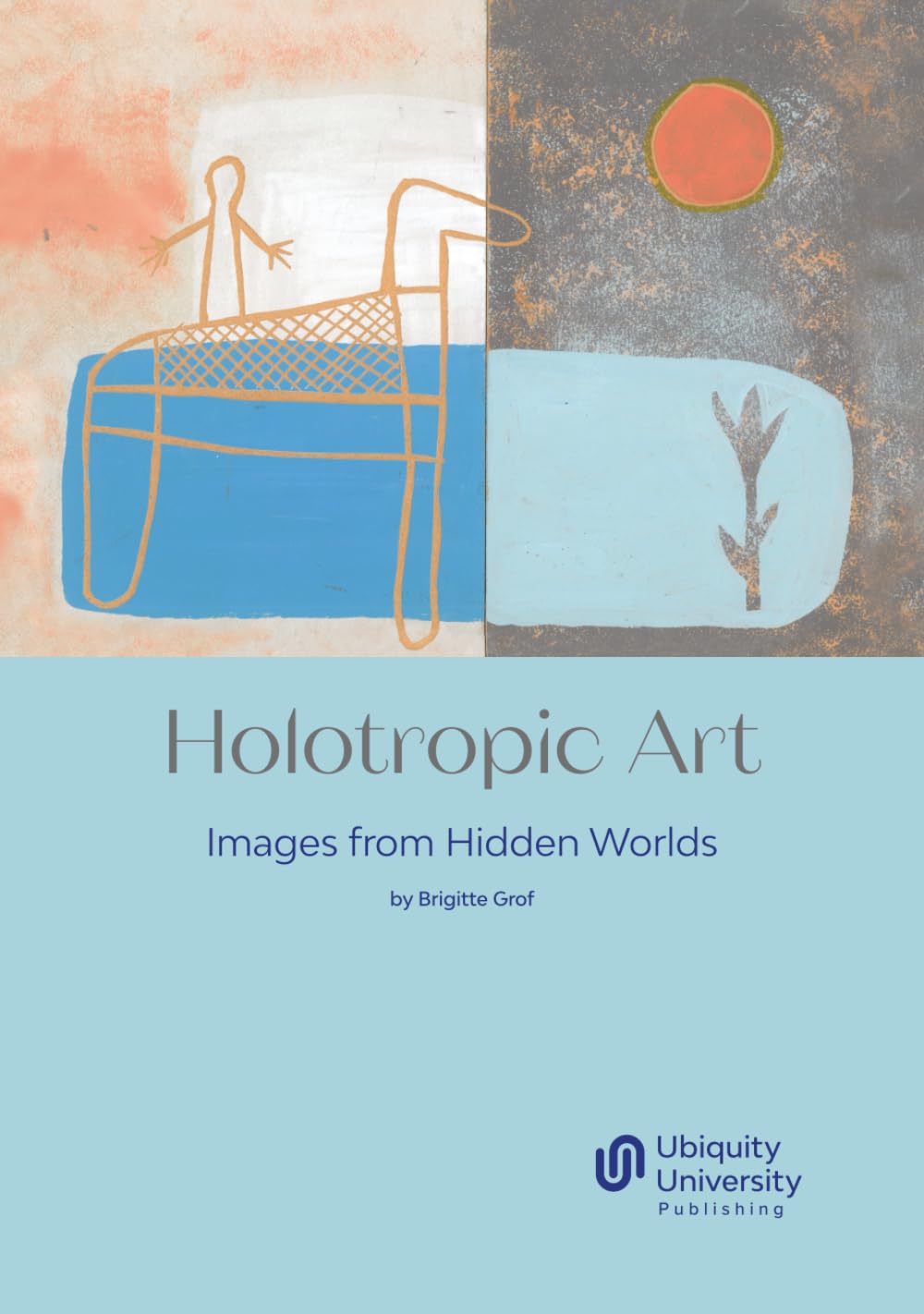 Holotropic Art: Images from Hidden Worlds