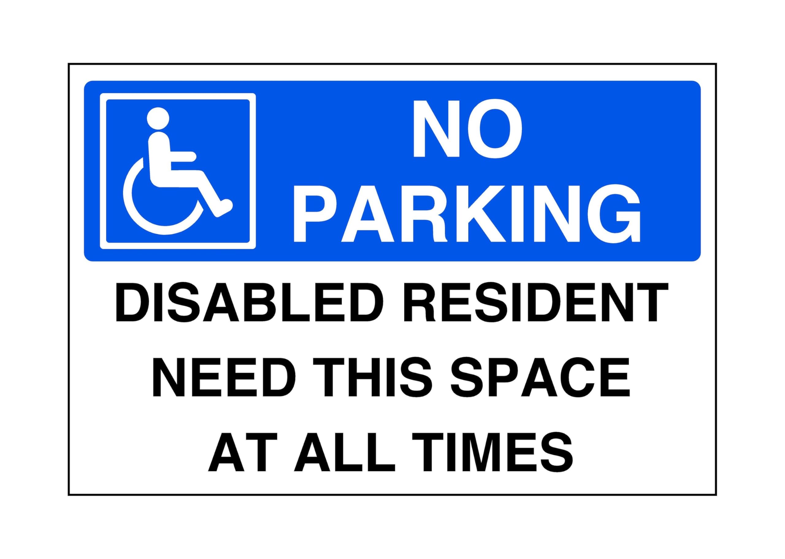 No parking disabled resident need this space at all times - parking signs- 3mm Aluminum Dibond for indoor/outdoor usage (300mm x 200mm) 7m Viewing Distance.