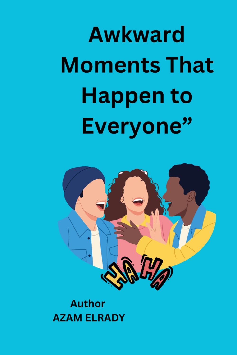 100 Funny and Awkward Moments Everyone Has Experienced: Hilarious Everyday Situations That Will Make You Laugh and Say “This Happened to Me!”