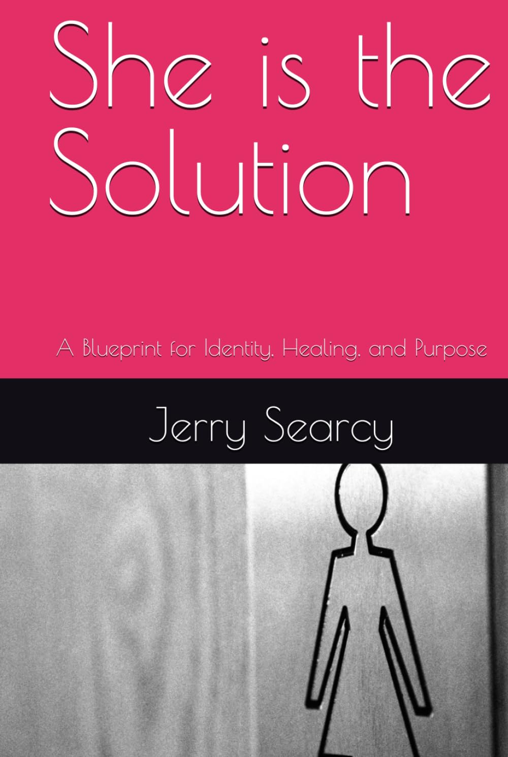 She is the Solution: A Blueprint for Identity, Healing, and Purpose